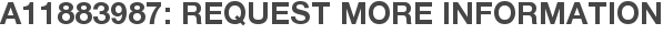 A11883987: Request More Information