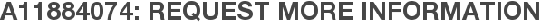 A11884074: Request More Information