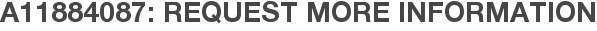 A11884087: Request More Information