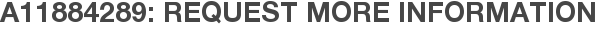 A11884289: Request More Information