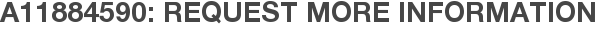 A11884590: Request More Information