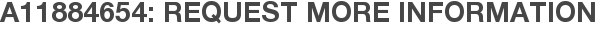 A11884654: Request More Information