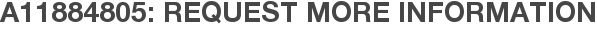 A11884805: Request More Information