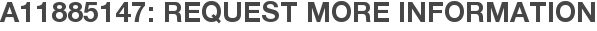 A11885147: Request More Information