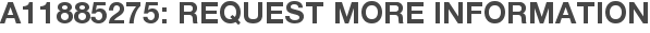 A11885275: Request More Information