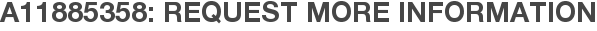 A11885358: Request More Information
