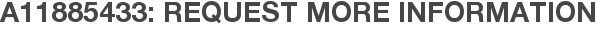 A11885433: Request More Information