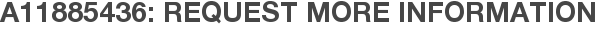 A11885436: Request More Information