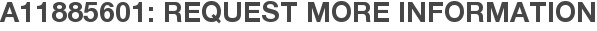 A11885601: Request More Information