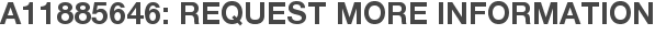 A11885646: Request More Information