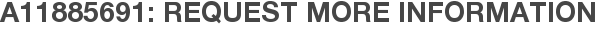 A11885691: Request More Information