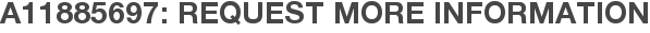 A11885697: Request More Information
