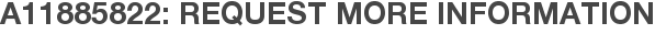 A11885822: Request More Information