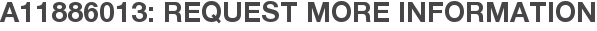 A11886013: Request More Information