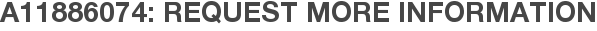 A11886074: Request More Information
