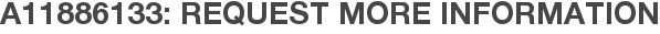 A11886133: Request More Information