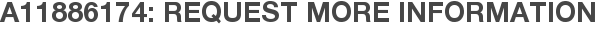 A11886174: Request More Information