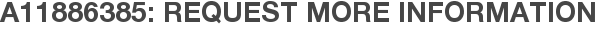 A11886385: Request More Information