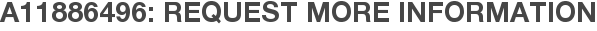 A11886496: Request More Information