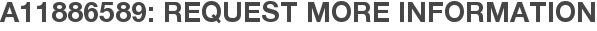 A11886589: Request More Information