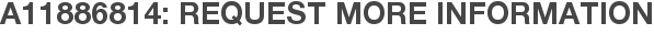 A11886814: Request More Information