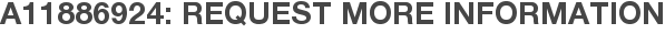 A11886924: Request More Information