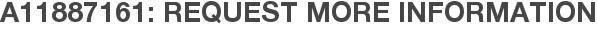 A11887161: Request More Information