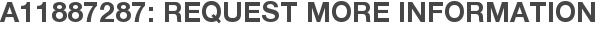 A11887287: Request More Information