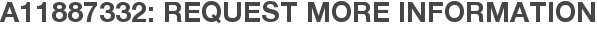 A11887332: Request More Information