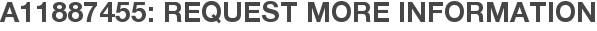 A11887455: Request More Information