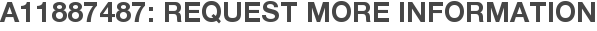 A11887487: Request More Information