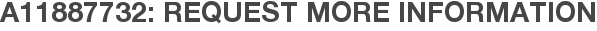 A11887732: Request More Information