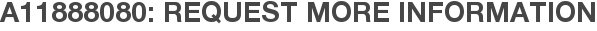 A11888080: Request More Information