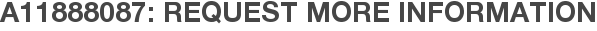 A11888087: Request More Information