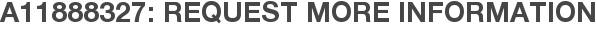 A11888327: Request More Information