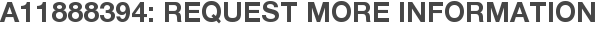 A11888394: Request More Information