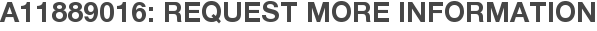 A11889016: Request More Information