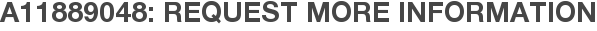 A11889048: Request More Information