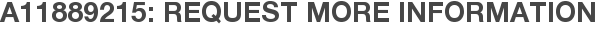 A11889215: Request More Information