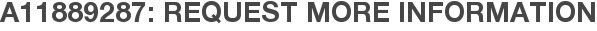A11889287: Request More Information