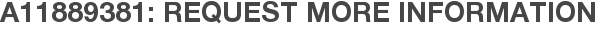 A11889381: Request More Information