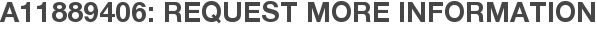 A11889406: Request More Information