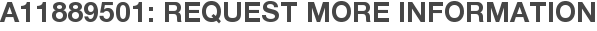 A11889501: Request More Information