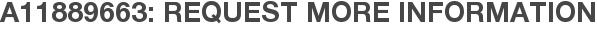 A11889663: Request More Information
