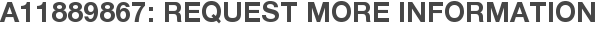 A11889867: Request More Information