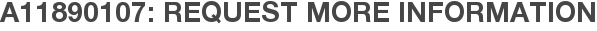 A11890107: Request More Information
