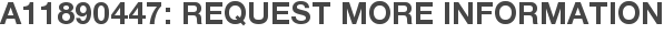 A11890447: Request More Information