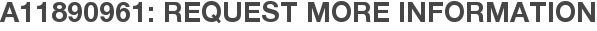 A11890961: Request More Information