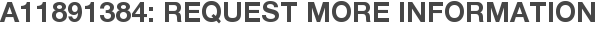 A11891384: Request More Information