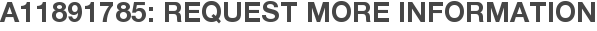 A11891785: Request More Information